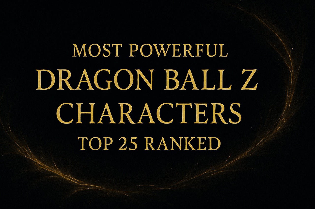 Gold serif title on black background reading “Most Powerful Dragon Ball Z Characters Top 25 Ranked” with swirling energy design