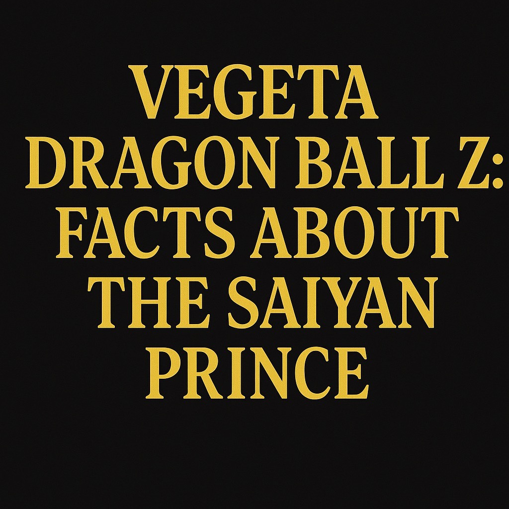 Vegeta Dragon Ball Z title in gold serif font on black background, featured image for 111 facts article