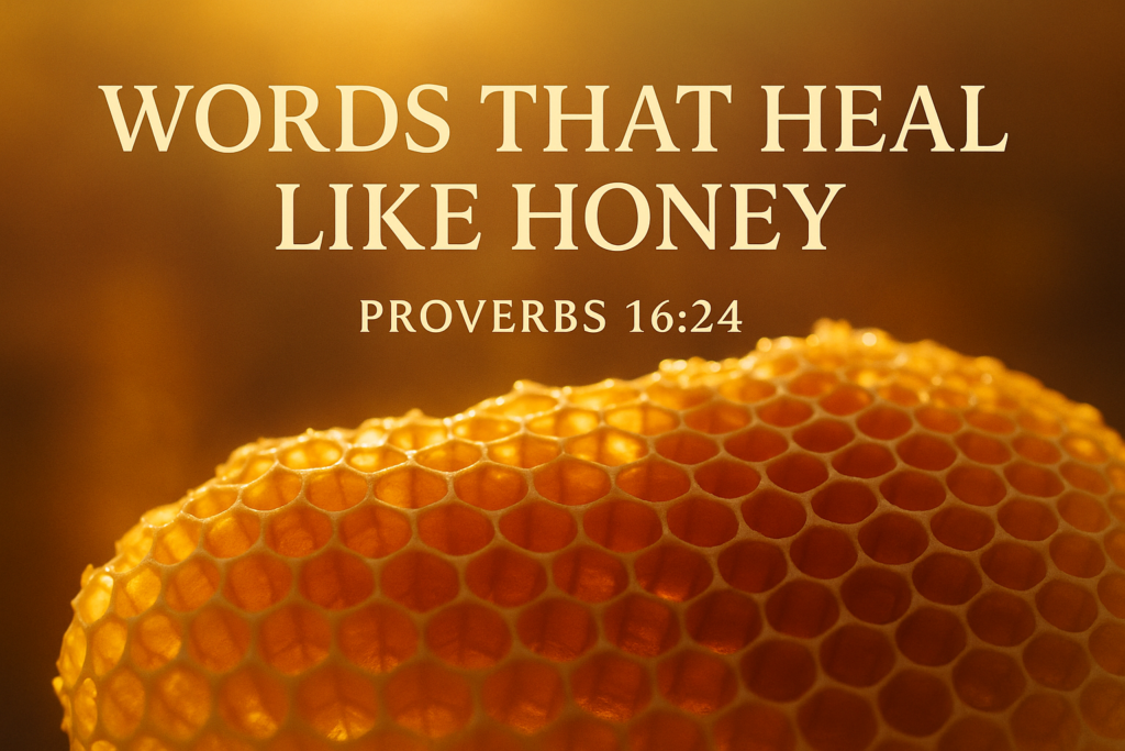 Honeycomb glowing in golden light with the verse overlay “Words That Heal Like Honey – Proverbs 16:24”