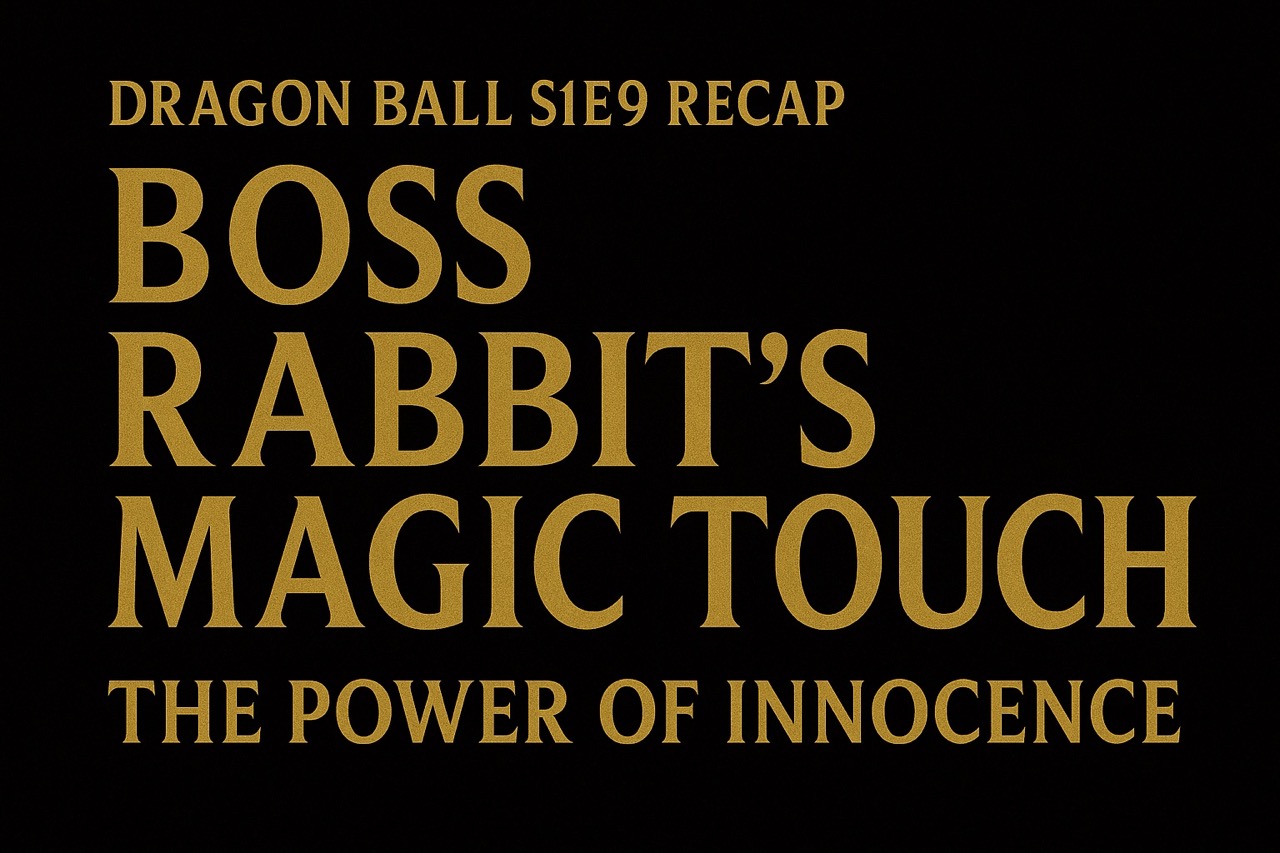 Dragon Ball Episode 9 title card in gold text on black background: “Boss Rabbit’s Magic Touch – The Power of Innocence.”