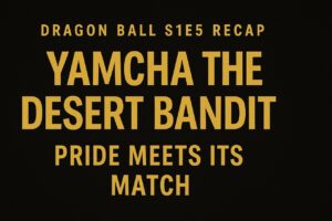 Gold-on-black title card for Dragon Ball Recap Episode 5: “Yamcha the Desert Bandit – Pride Meets Its Match.”
