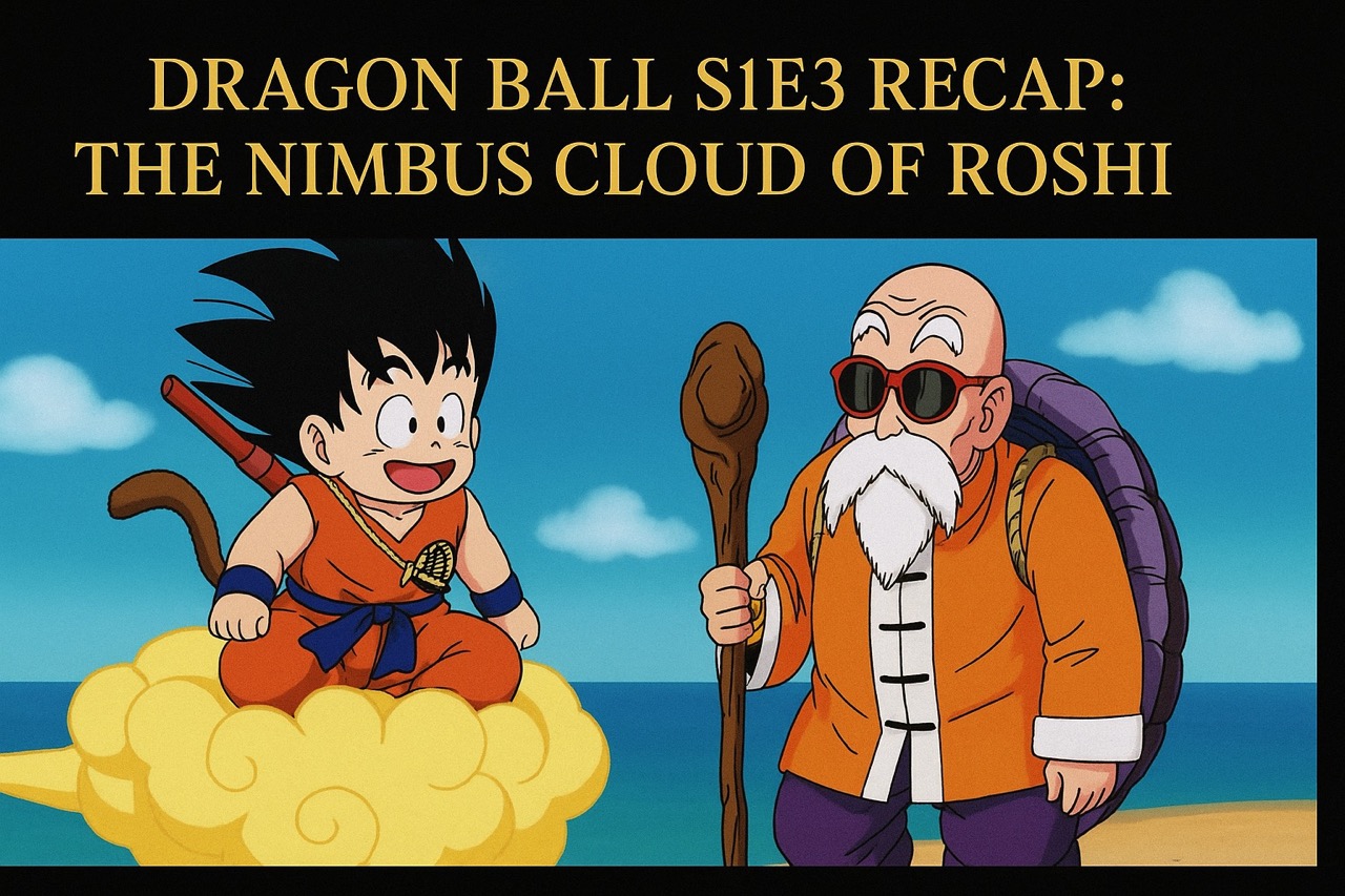 Goku flying on the Nimbus cloud with Master Roshi in the background, gold text reading “Dragon Ball S1E3 Recap – The Nimbus Cloud of Roshi”