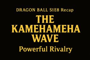 Title card for Dragon Ball Episode 8 with gold text on black background: “The Kamehameha Wave – Powerful Rivalry.”