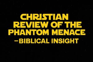 Yellow Star Wars-style title text reading “Christian Review of The Phantom Menace – Biblical Insight” over a starry night sky.